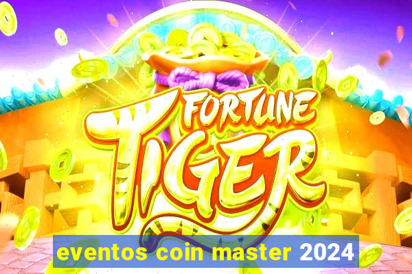 eventos coin master 2024